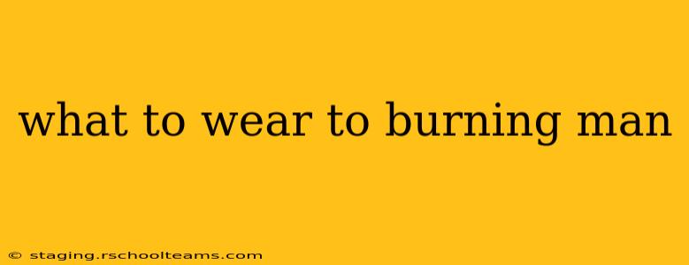 what to wear to burning man