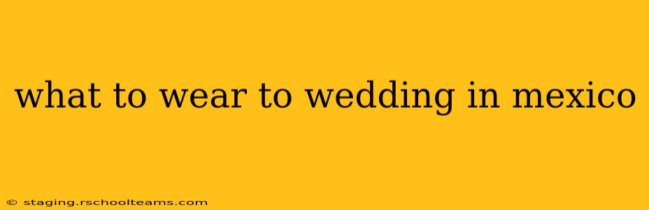 what to wear to wedding in mexico