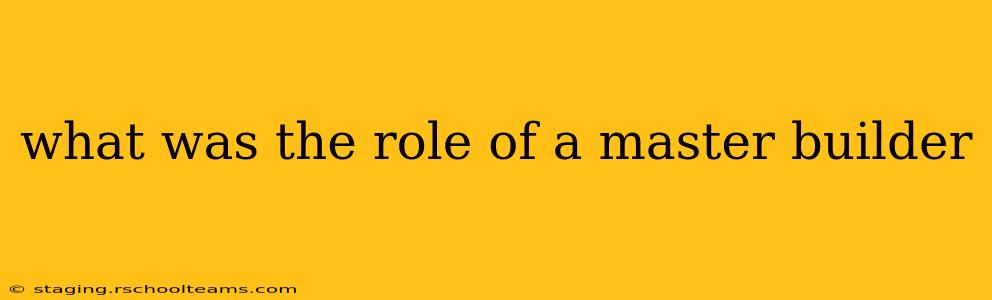 what was the role of a master builder