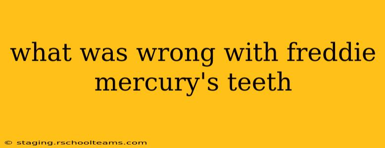 what was wrong with freddie mercury's teeth