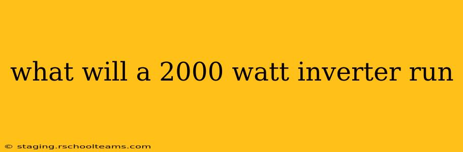what will a 2000 watt inverter run