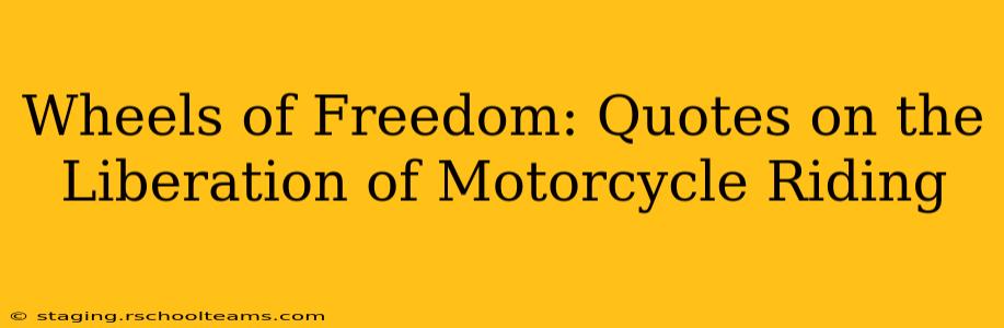 Wheels of Freedom: Quotes on the Liberation of Motorcycle Riding
