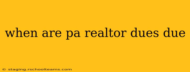 when are pa realtor dues due