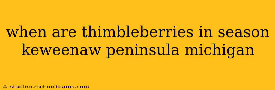 when are thimbleberries in season keweenaw peninsula michigan