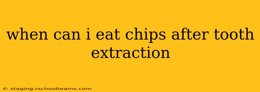 when can i eat chips after tooth extraction