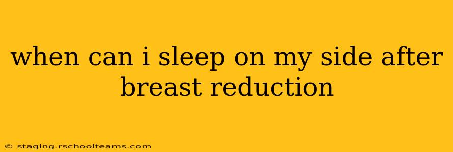 when can i sleep on my side after breast reduction
