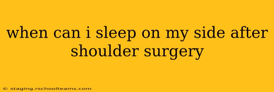 when can i sleep on my side after shoulder surgery