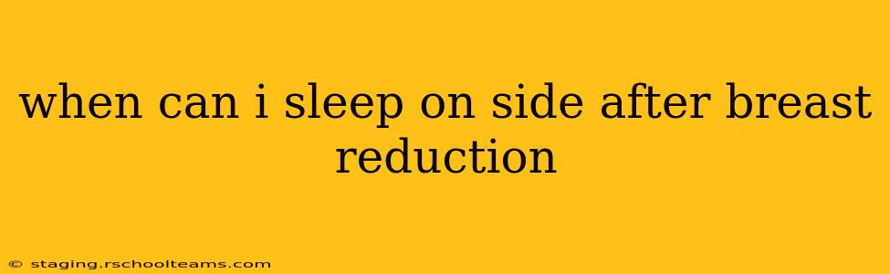 when can i sleep on side after breast reduction
