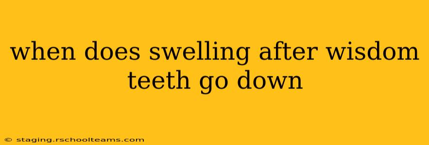 when does swelling after wisdom teeth go down