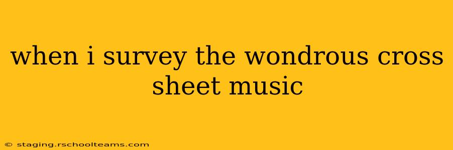 when i survey the wondrous cross sheet music