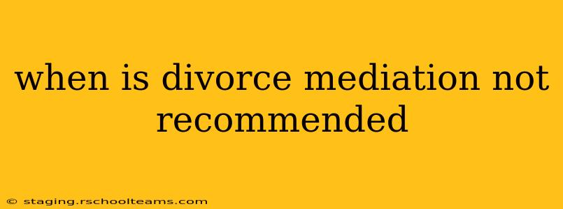 when is divorce mediation not recommended