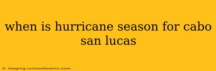 when is hurricane season for cabo san lucas