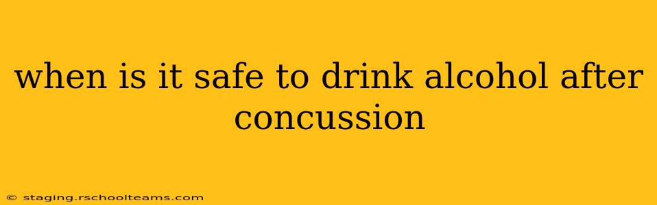 when is it safe to drink alcohol after concussion