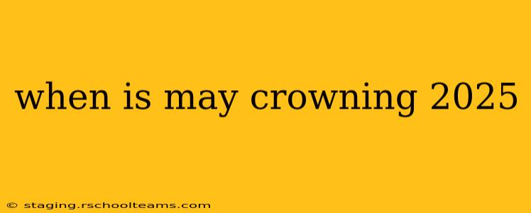 when is may crowning 2025