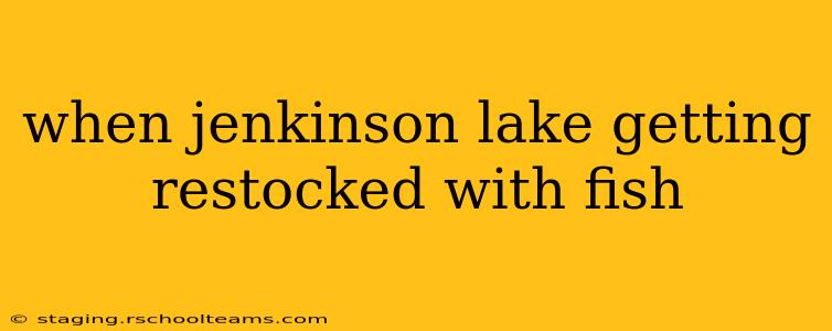 when jenkinson lake getting restocked with fish