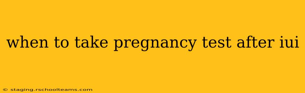 when to take pregnancy test after iui