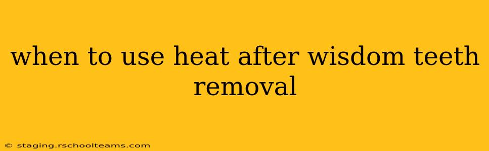 when to use heat after wisdom teeth removal