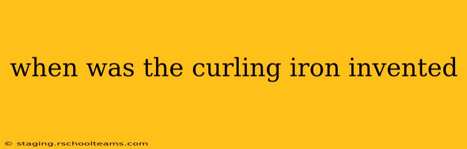 when was the curling iron invented
