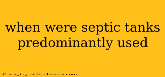 when were septic tanks predominantly used