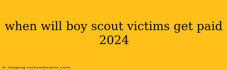 when will boy scout victims get paid 2024