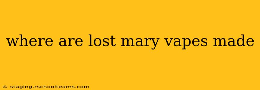 where are lost mary vapes made
