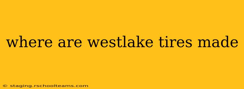 where are westlake tires made