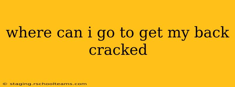 where can i go to get my back cracked