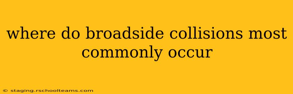 where do broadside collisions most commonly occur