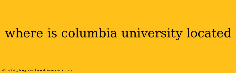 where is columbia university located