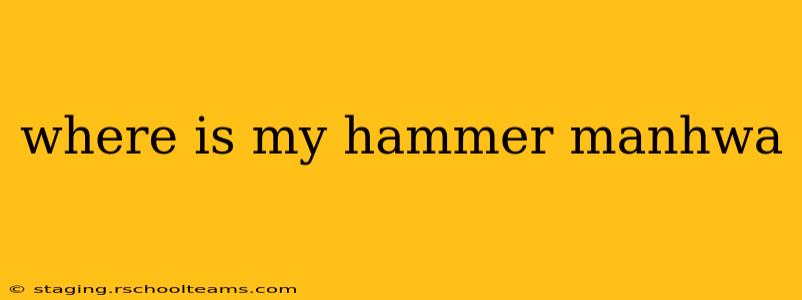 where is my hammer manhwa