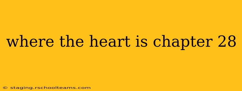 where the heart is chapter 28
