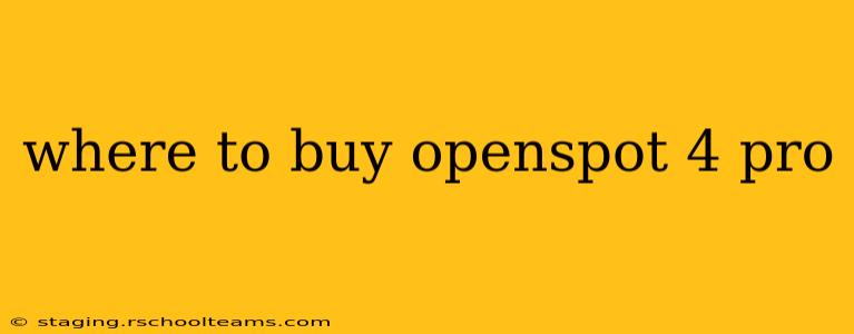 where to buy openspot 4 pro
