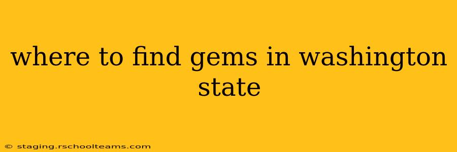 where to find gems in washington state