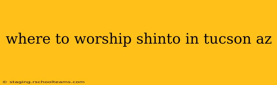 where to worship shinto in tucson az