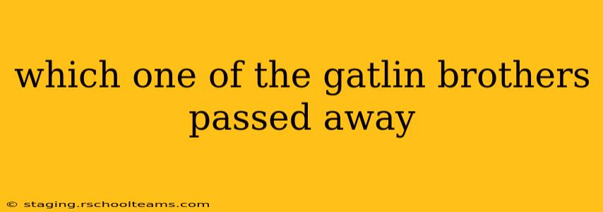 which one of the gatlin brothers passed away