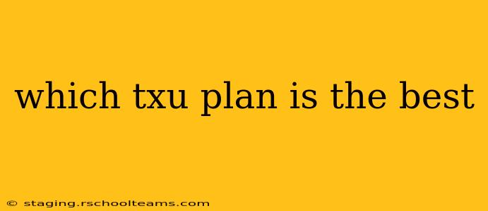 which txu plan is the best