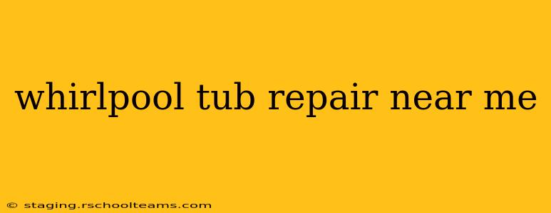whirlpool tub repair near me