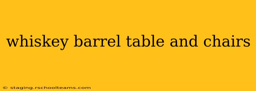 whiskey barrel table and chairs