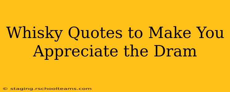 Whisky Quotes to Make You Appreciate the Dram