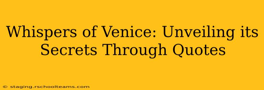 Whispers of Venice: Unveiling its Secrets Through Quotes
