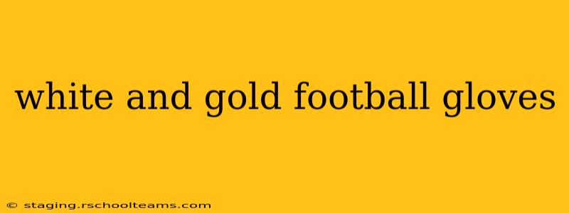white and gold football gloves
