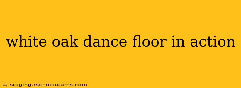 white oak dance floor in action