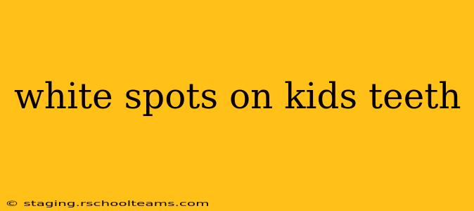 white spots on kids teeth