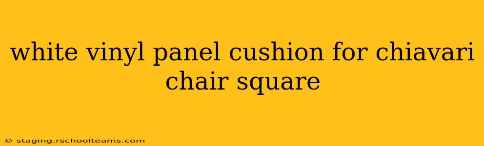 white vinyl panel cushion for chiavari chair square