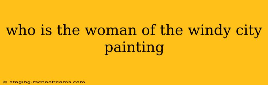 who is the woman of the windy city painting
