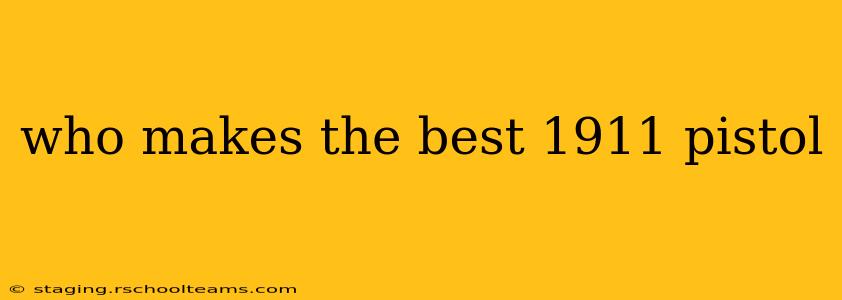 who makes the best 1911 pistol