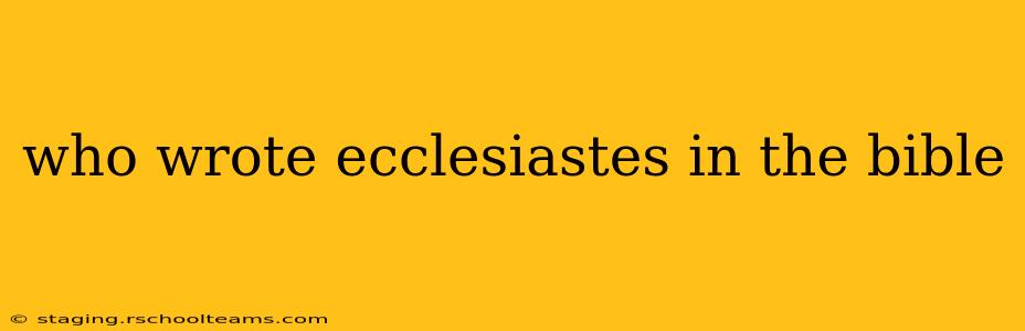 who wrote ecclesiastes in the bible