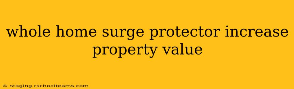 whole home surge protector increase property value