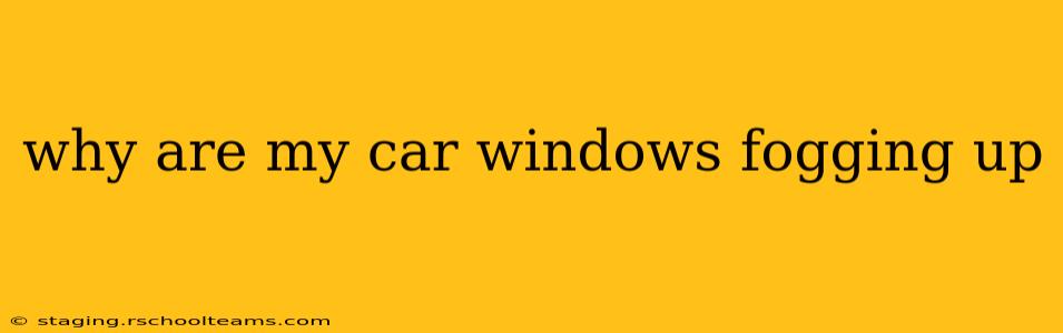 why are my car windows fogging up