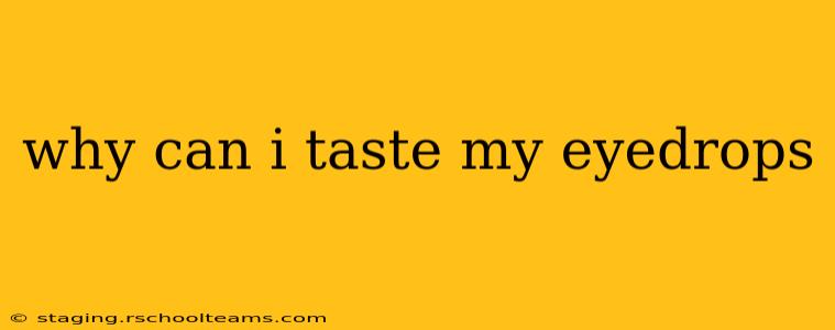 why can i taste my eyedrops